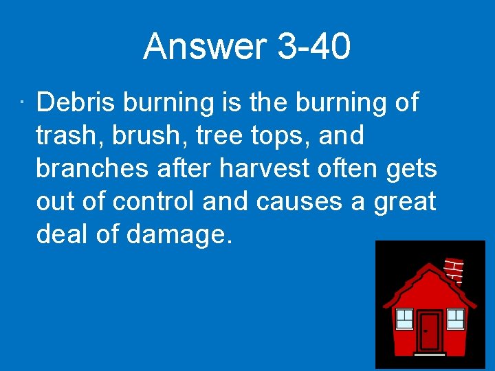 Answer 3 -40 · Debris burning is the burning of trash, brush, tree tops,