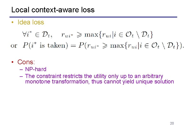 Local context-aware loss • Idea loss • Cons: – NP-hard – The constraint restricts