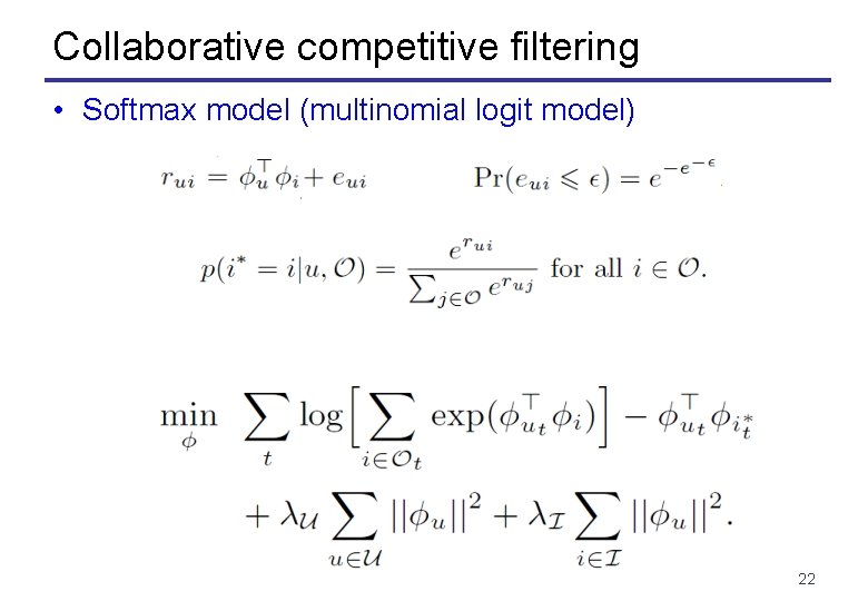 Collaborative competitive filtering • Softmax model (multinomial logit model) 22 