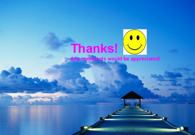 Thanks! Any comments would be appreciated! 34 