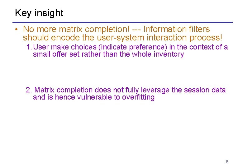 Key insight • No more matrix completion! --- Information filters should encode the user-system
