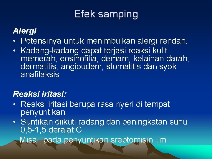 Efek samping Alergi • Potensinya untuk menimbulkan alergi rendah. • Kadang-kadang dapat terjasi reaksi