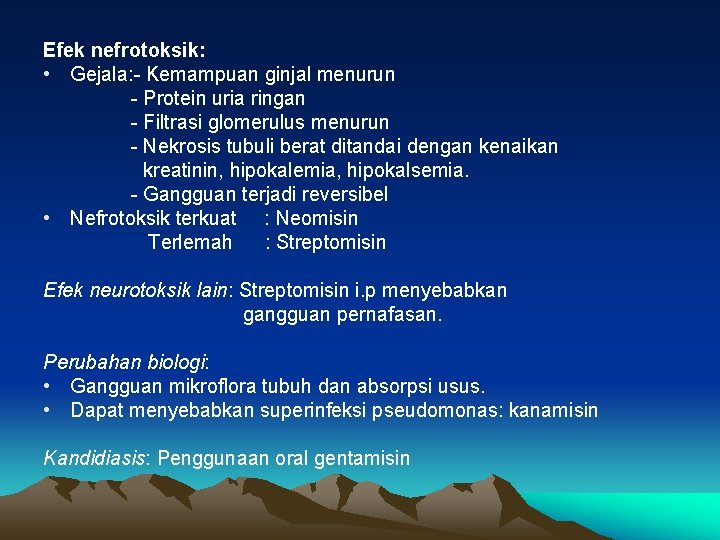 Efek nefrotoksik: • Gejala: - Kemampuan ginjal menurun - Protein uria ringan - Filtrasi