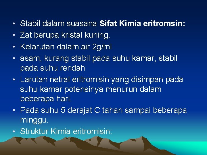  • • Stabil dalam suasana Sifat Kimia eritromsin: Zat berupa kristal kuning. Kelarutan