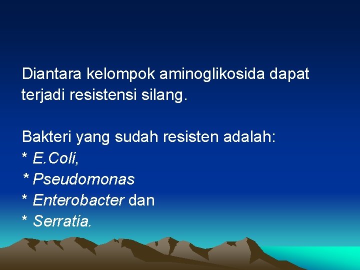 Diantara kelompok aminoglikosida dapat terjadi resistensi silang. Bakteri yang sudah resisten adalah: * E.