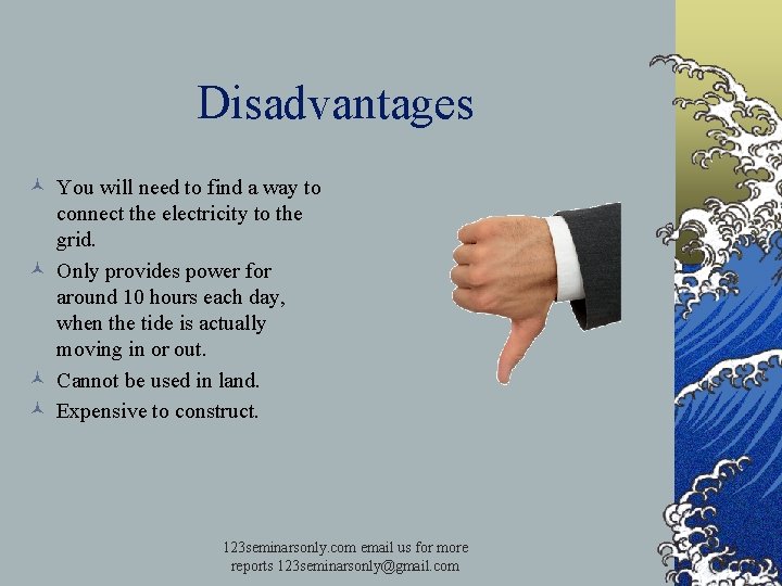 Disadvantages © You will need to find a way to connect the electricity to