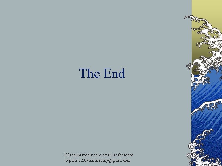  The End 123 seminarsonly. com email us for more reports 123 seminarsonly@gmail. com