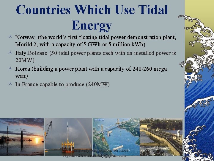 Countries Which Use Tidal Energy © Norway (the world’s first floating tidal power demonstration