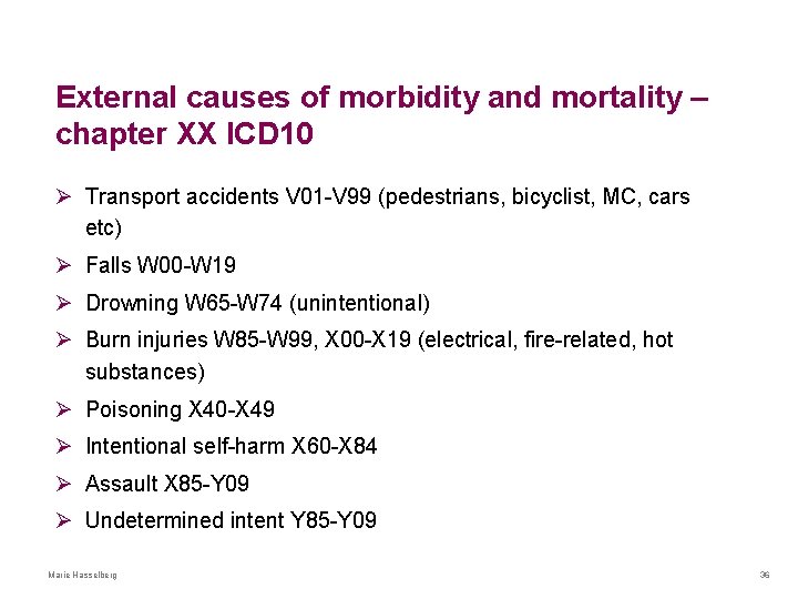 External causes of morbidity and mortality – chapter XX ICD 10 Ø Transport accidents