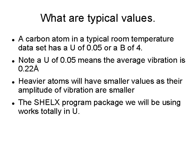 What are typical values. A carbon atom in a typical room temperature data set