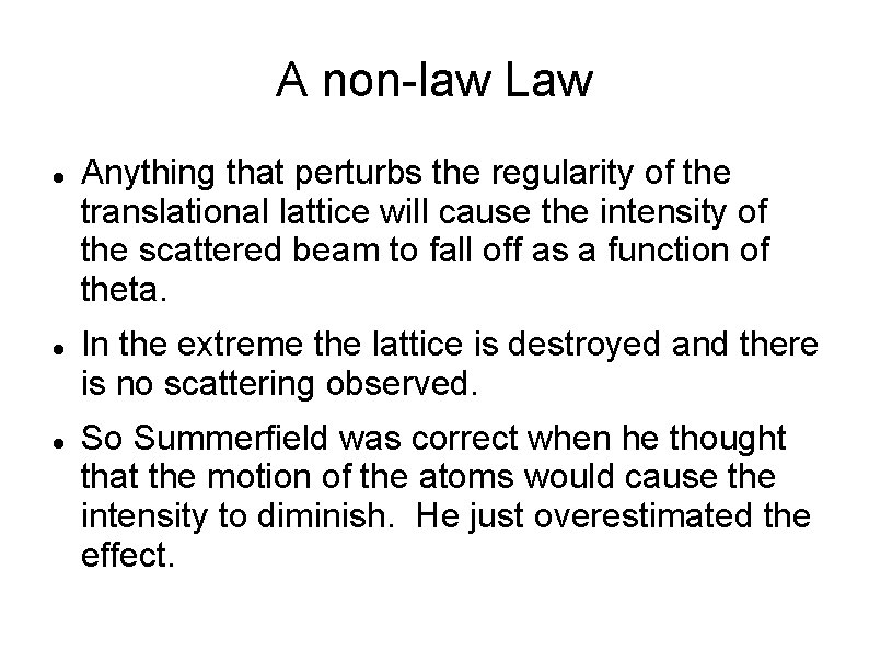 A non-law Law Anything that perturbs the regularity of the translational lattice will cause