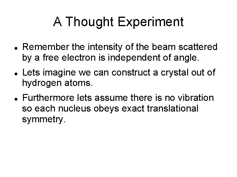 A Thought Experiment Remember the intensity of the beam scattered by a free electron