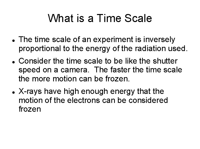 What is a Time Scale The time scale of an experiment is inversely proportional
