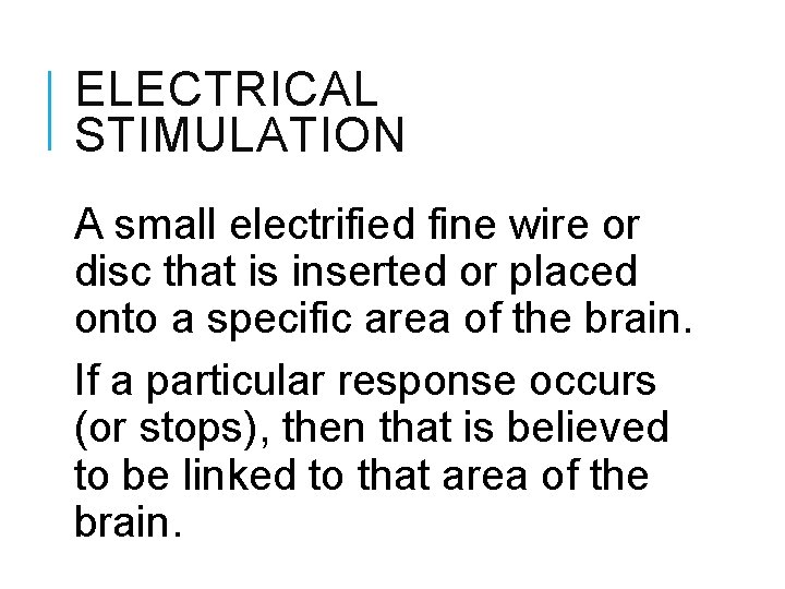 ELECTRICAL STIMULATION A small electrified fine wire or disc that is inserted or placed