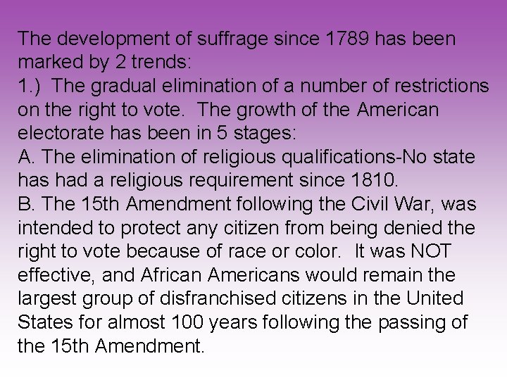 The development of suffrage since 1789 has been marked by 2 trends: 1. )