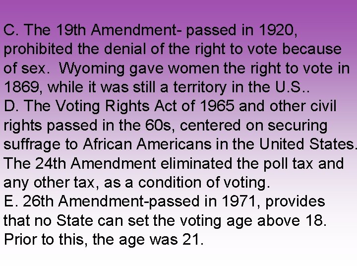 C. The 19 th Amendment- passed in 1920, prohibited the denial of the right