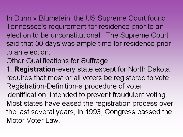 In Dunn v Blumstein, the US Supreme Court found Tennessee's requirement for residence prior