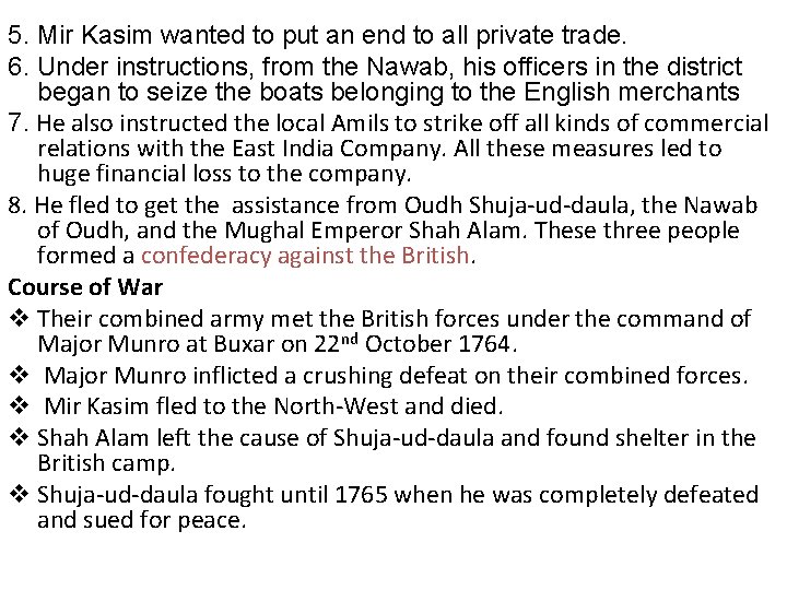 5. Mir Kasim wanted to put an end to all private trade. 6. Under