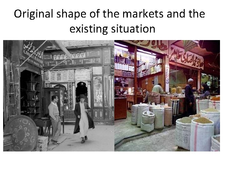 Original shape of the markets and the existing situation 