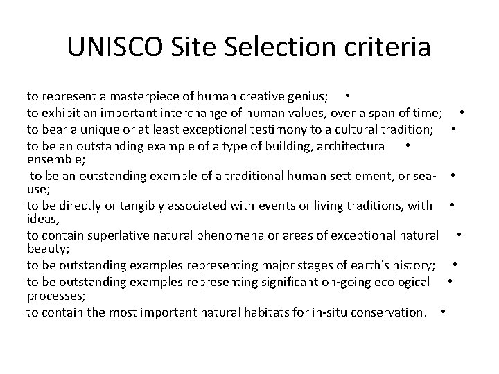 UNISCO Site Selection criteria to represent a masterpiece of human creative genius; • to