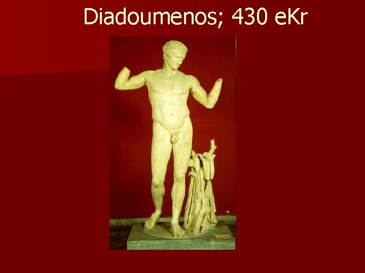 Diadoumenos; 430 e. Kr 