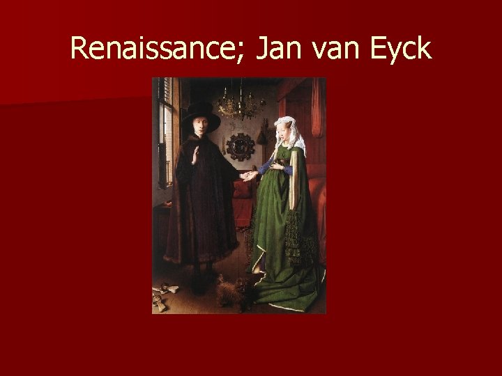 Renaissance; Jan van Eyck 