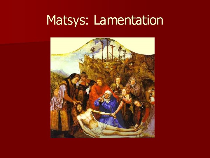 Matsys: Lamentation 