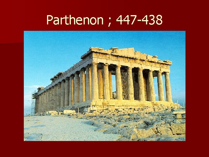 Parthenon ; 447 -438 