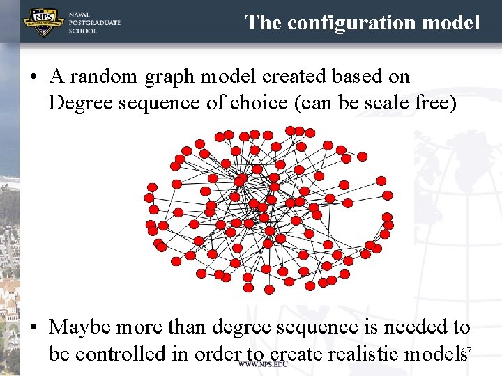The configuration model • A random graph model created based on Degree sequence of The configuration model • A random graph model created based on Degree sequence of