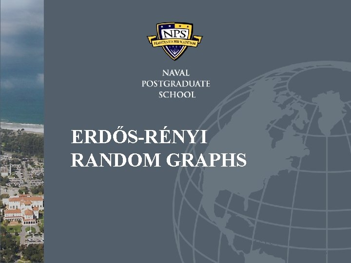 ERDŐS-RÉNYI RANDOM GRAPHS ERDŐS-RÉNYI RANDOM GRAPHS