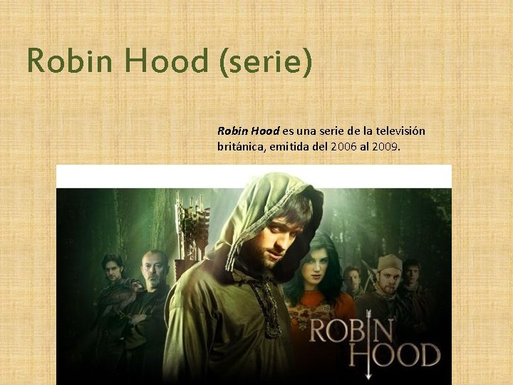 Robin Hood (serie) Robin Hood es una serie de la televisión británica, emitida del