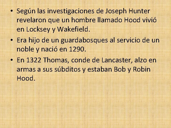  • Según las investigaciones de Joseph Hunter revelaron que un hombre llamado Hood