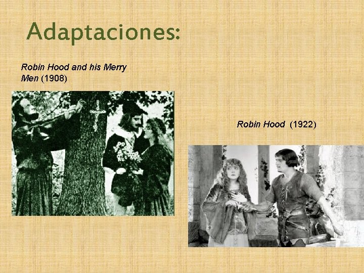 Adaptaciones: Robin Hood and his Merry Men (1908) Robin Hood (1922) 