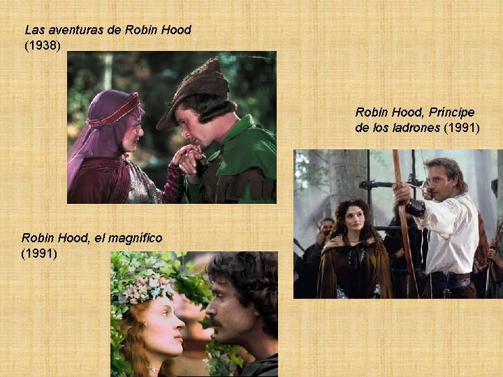 Las aventuras de Robin Hood (1938) Robin Hood, Príncipe de los ladrones (1991) Robin
