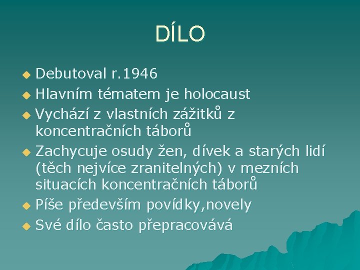 DÍLO Debutoval r. 1946 u Hlavním tématem je holocaust u Vychází z vlastních zážitků