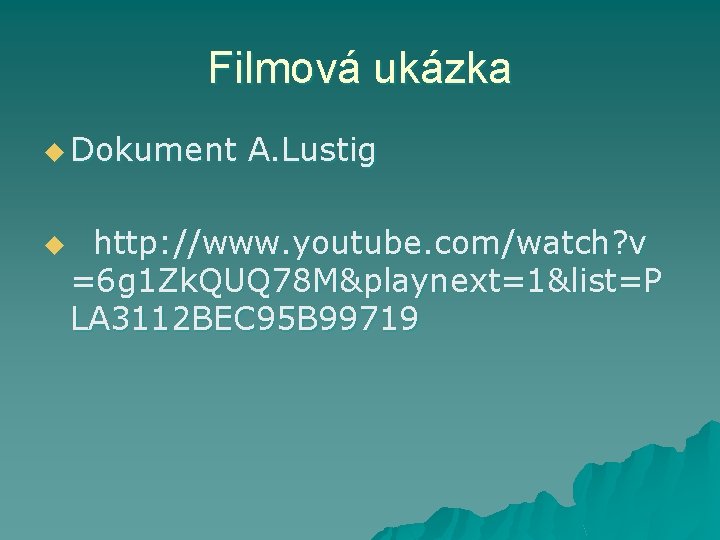 Filmová ukázka u Dokument u A. Lustig http: //www. youtube. com/watch? v =6 g