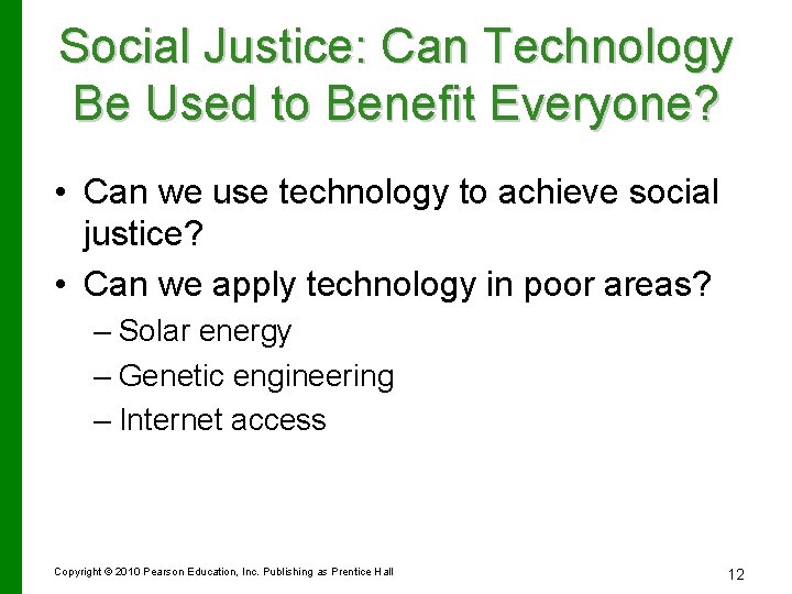 Social Justice: Can Technology Be Used to Benefit Everyone? • Can we use technology