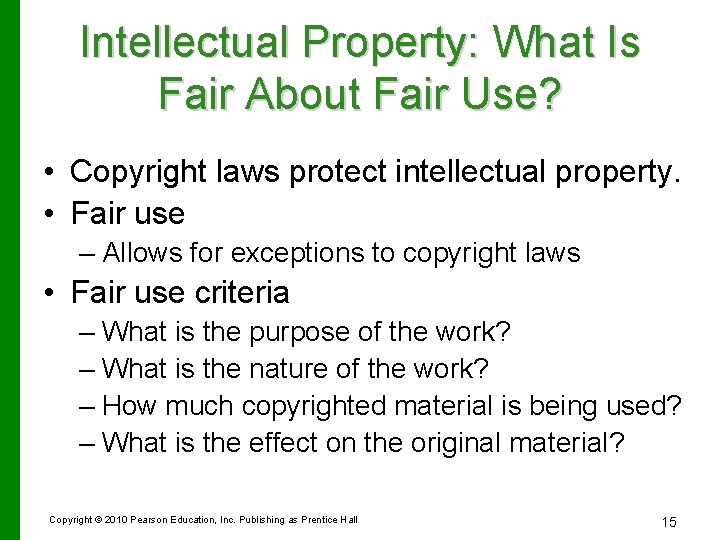 Intellectual Property: What Is Fair About Fair Use? • Copyright laws protect intellectual property.
