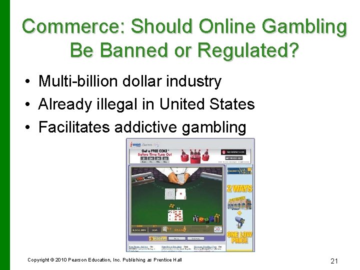 Commerce: Should Online Gambling Be Banned or Regulated? • Multi-billion dollar industry • Already
