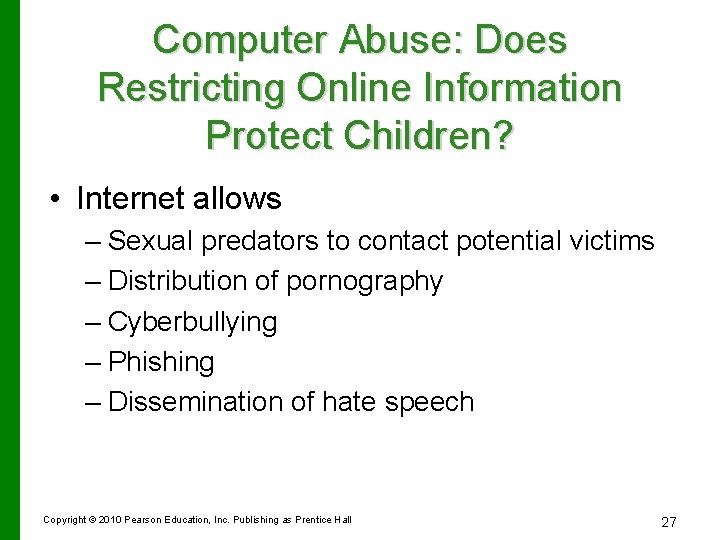 Computer Abuse: Does Restricting Online Information Protect Children? • Internet allows – Sexual predators