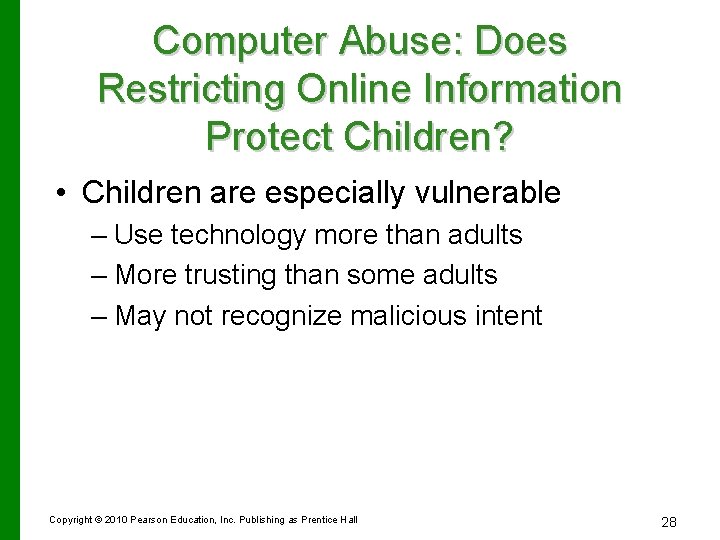 Computer Abuse: Does Restricting Online Information Protect Children? • Children are especially vulnerable –