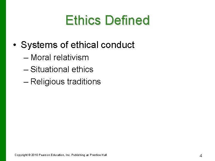 Ethics Defined • Systems of ethical conduct – Moral relativism – Situational ethics –