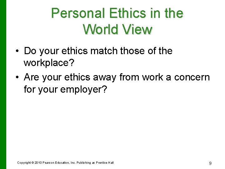 Personal Ethics in the World View • Do your ethics match those of the