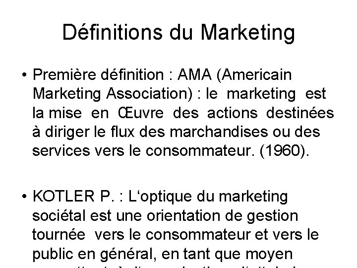 Définitions du Marketing • Première définition : AMA (Americain Marketing Association) : le marketing