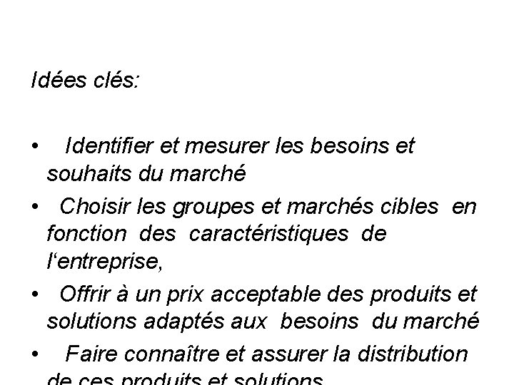 Idées clés: • Identifier et mesurer les besoins et souhaits du marché • Choisir