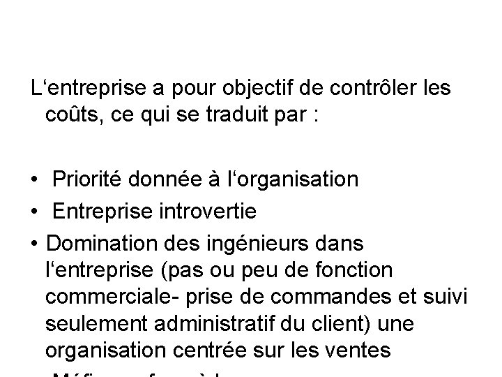 L‘entreprise a pour objectif de contrôler les coûts, ce qui se traduit par :