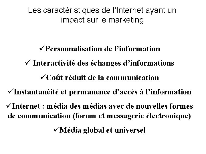 Les caractéristiques de l’Internet ayant un impact sur le marketing üPersonnalisation de l’information ü