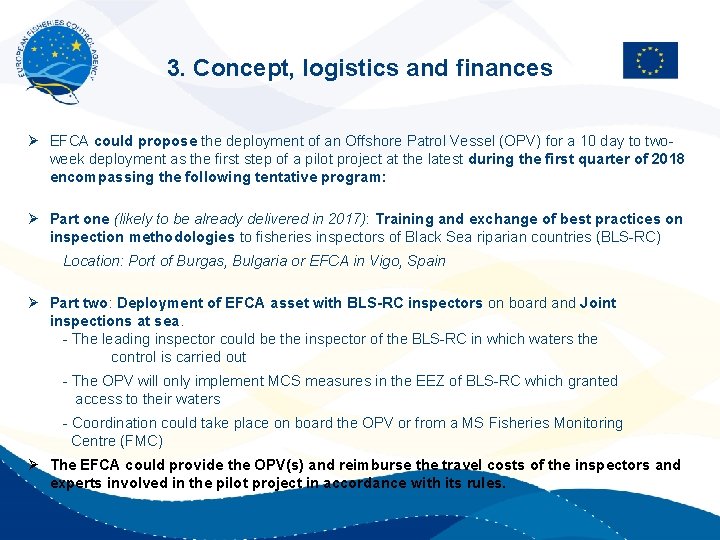 3. Concept, logistics and finances Ø EFCA could propose the deployment of an Offshore