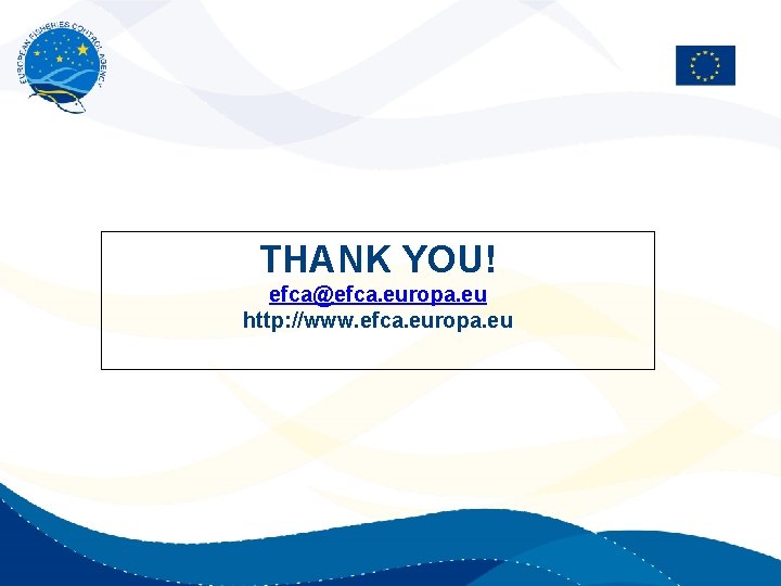 THANK YOU! efca@efca. europa. eu http: //www. efca. europa. eu 