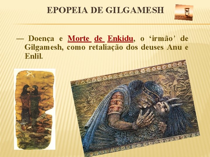 EPOPEIA DE GILGAMESH ― Doença e Morte de Enkidu, o ‘irmão’ de Gilgamesh, como